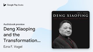 Deng Xiaoping and the Transformation of China by Ezra F Vogel · Audiobook preview [upl. by Ahtael561]