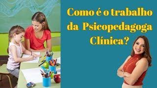 Como é o trabalho da Psicopedagoga Clínica [upl. by Anerec]