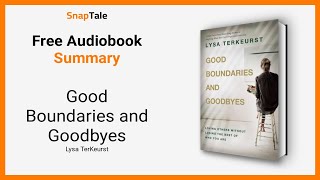 Good Boundaries and Goodbyes by Lysa TerKeurst 12 Minute Summary [upl. by Pavlish]