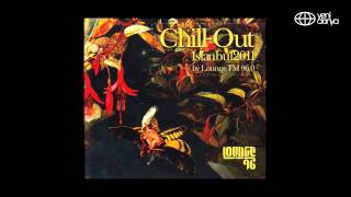 ChillOut İstanbul 2011 by Lounge FM [upl. by Ydne]