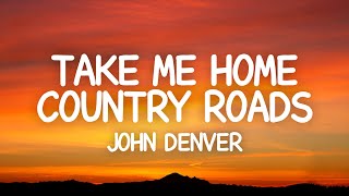 John Denver  Take Me Home Country Roads Lyrics [upl. by Thelma]