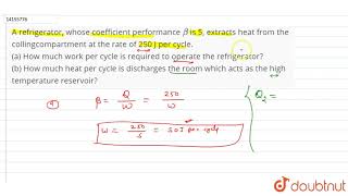 A refrigerator whose coefficient performance beta is 5 extracts heat from the collingcompartment [upl. by Nnilsia]