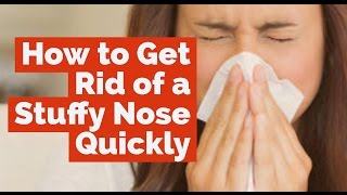 How to Get Rid of a Stuffy Nose Quickly  Home Remedies for a Stuffy Nose [upl. by Ardnuaet]