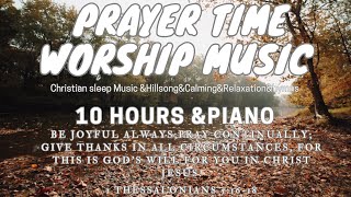 PRAYER TIME Worship music10 hoursCHRISTIANWorship songsGospelJESUS PRAISEGODHoly SpiritBible [upl. by Ellened]