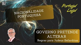 573  NACIONALIDADE PORTUGUESA Alteração Regras para Judeus Sefarditas [upl. by Eceinal]