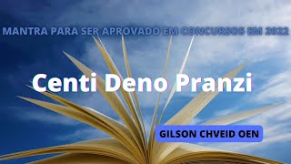 MANTRA PARA SER APROVADO EM CONCURSOS EM 2022 📖 CENTI DENO PRANZI 📖 GILSON CHVEID OEN 📖 21X [upl. by Amahcen]