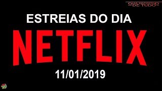 ESTREIAS NETFLIX DO DIA 11012019  GUIA DEFINITIVO DE TUDO [upl. by Aneem]