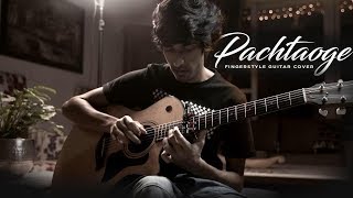 Arijit Singh Pachtaoge  Fingerstyle Guitar Cover  Yash Garg [upl. by Edrea235]