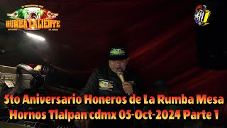 🔥RUMBA CALIENTE 5 ANIVERSARIO HORNEROS DE LA RUMBA🇵🇪 MESA LOS HORNOS TLAPAN🌴 05OC2024 PARTE 1 [upl. by Elleina]