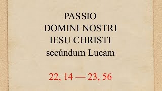 TQ61C  PASSIO DOMINI NOSTRI IESU CHRISTI secundum Lucam [upl. by Fauch]