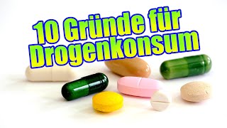 10 Gründe für Drogenkonsum [upl. by Yelreveb]