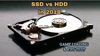 SSD vs HDD  Which is worth for Gaming  Loading amp FPS Test  2018 [upl. by Vitkun]