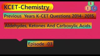 KCET  Chemistry Aldehydes Ketones And Carboxylic Acids  Previous Years Questions Episode  03 [upl. by Luckett]