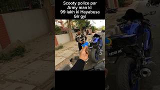 Scooty police par Army man 99 lakh ki Hayabusa gir gyi shorts trending youtubeshorts [upl. by Leona]