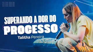 SUPERANDO A DOR DO PROCESSO  TALITHA PEREIRA [upl. by Daj]