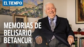 Memorias del expresidente Belisario Betancur  EL TIEMPO [upl. by Haroppizt]