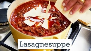 Lasagnesuppe  der AuflaufKlasiker mal anders [upl. by Alana]