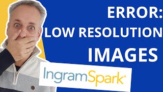 IngramSpark Error Low Resolution Images in File Easy and Quick Solution inside this Video [upl. by Alexandr]