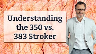 Understanding the 350 vs 383 Stroker [upl. by Llertal]