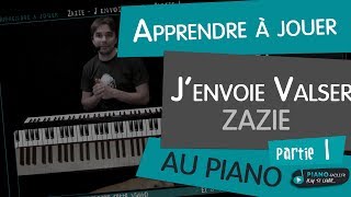 Apprendre à jouer Jenvoie Valser de Zazie  Tuto Piano  Partie 1 [upl. by Alethea]