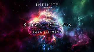 Kerwin Du Bois  Talk My Mind Infinity Riddim [upl. by Yralam]