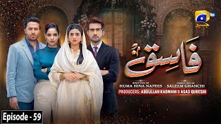 Fasiq  Episode 59  21st January 2022  HAR PAL GEO [upl. by Ahsetan752]