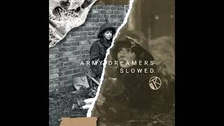 Army Dreamers Slowed amp Reverbed [upl. by Annawik523]