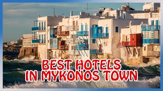 Mykonos  BEST HOTELS amp GUESTHOUSES in Mykonos Town Little Venice Windmills Old Port [upl. by Mohammad]