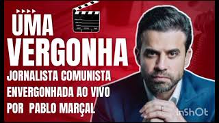 UMA VERGOMHA JORNALISTA ENVERGONHADA AO VIVO POR PABLO MARÇAL [upl. by Okramed]