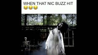 WHEN THAT NIC BUZZ HIT 😂😂😂 [upl. by Buckie]