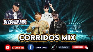 CORRIDOS MIX Puras Nuevas 2023 DJ EDWIN MIX [upl. by Sabsay618]