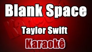 Blank Space  Taylor Swift  Karaokê [upl. by Maletta]