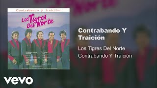 Los Tigres Del Norte  Contrabando Y Traición Audio [upl. by Knut811]