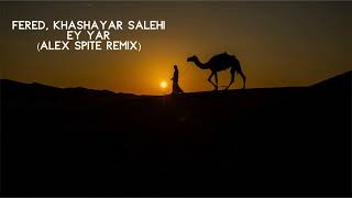 Fered Khashayar Salehi  Ey Yar Alex Spite Remix [upl. by Gabe]