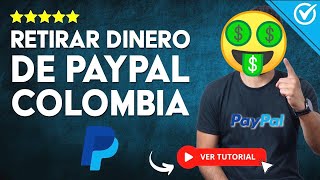 ✅ Como Retirar El Saldo De PayPal En COLOMBIA A Pesos Efectivo Bancolombia Nequi Daviplata Efecty [upl. by Ellerihs]