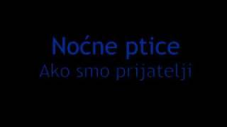 Noćne ptice  Ako smo prijatelji [upl. by Sanjiv431]