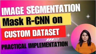 Mask RCNN on Custom Dataset  Practical Implementation [upl. by Siram]