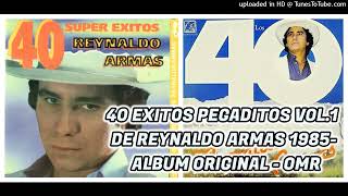 40 PEGADITAS DE REYNALDO ARMAS VOL 1  1985 COLECCION GRANDES EXITOS DE VENEZUELA  OMR [upl. by Gasper]