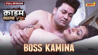 Boss Kamina  Crime Files  FULL EPISODE  नई कहानी  Ravi Kishan  Ishara TV [upl. by Kent]