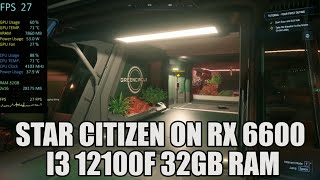 Star Citizen on RX 6600 i3 12100F [upl. by Lirva417]