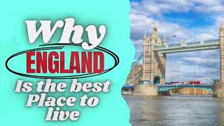 Why England Is The Best Place To Live  Englands Economic Prowess  Cultural Richness of England [upl. by Kutzer304]