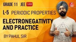 Periodic Properties  Lecture 5  Electronegativity and Practice  Class 11 Chemistry  LIVE Daily [upl. by Euridice]