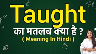 Taught meaning in hindi  Taught meaning ka matlab kya hota hai  Word meaning [upl. by Aneg]