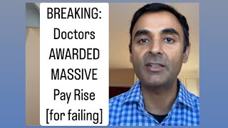 Doctors SHOULD NOT have got this PAY RISE [upl. by Aicrop347]