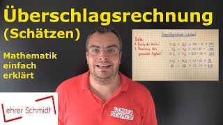 Überschlagsrechnung Schätzen  Mathematik  einfach erklärt  Lehrerschmidt [upl. by Uria]