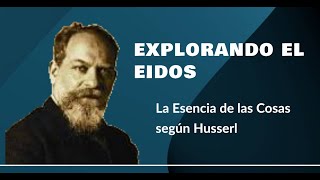 Explorando el Eidos La Esencia de las Cosas según Husserl [upl. by Natalia]