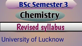 Chemistry Syllabus BSc semester 3  Lucknow University [upl. by Ynnoj]