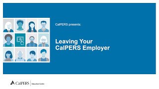 Leaving Your CalPERS Employer [upl. by Griggs]