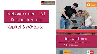 Netzwerk neu A1 Kursbuch Audio Kapitel 3 Hörtexte [upl. by Wilbur669]