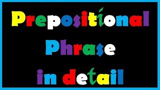 Prepositional Phrase in detail [upl. by Barth]